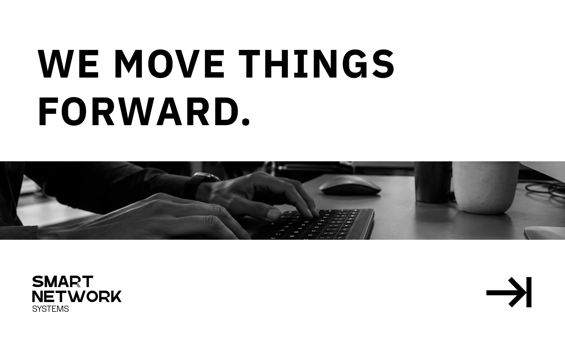 Smart Network Systems communication layout reading We move things forward with a black-and-white photograph